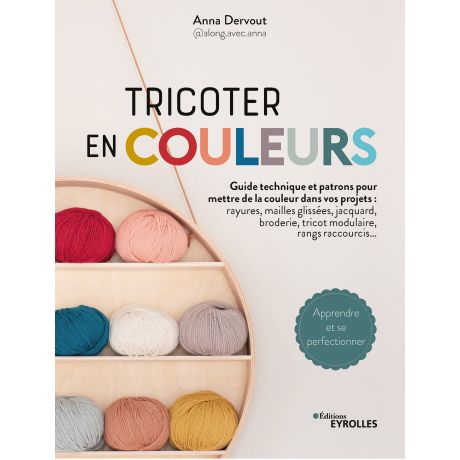 Tricoter en couleurs guide technique et patrons