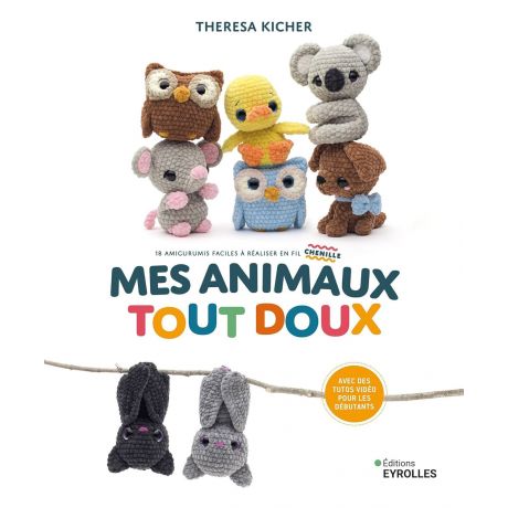 Mes animaux tout doux-18 amigurumis en fil chenille