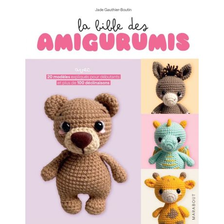 La bible des amigurumis 20 modèles pour débutants