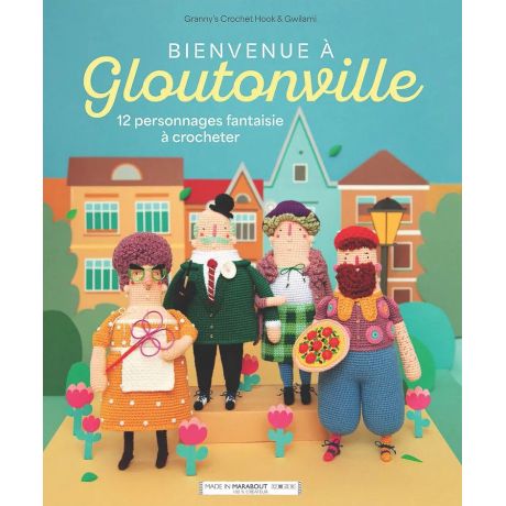 Bienvenue � gloutonville- 12 personnages � crocheter