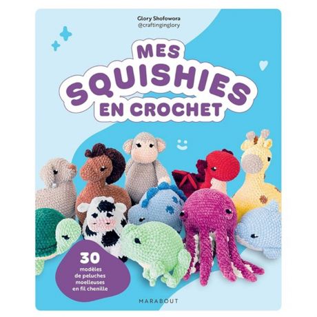 Mes squishies en crochet - 30 modeles de peluches