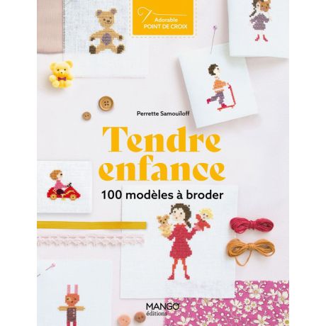Tendre enfance - 100 modèles à broder