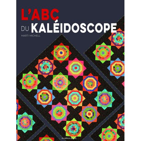 L'abc du kaleidoscope - 14 quilts kaleidoscope a r