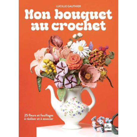 Mon bouquet au crochet-25 fleurs � r�aliser
