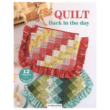 Quilt back in the day-12 projets chic � r�aliser